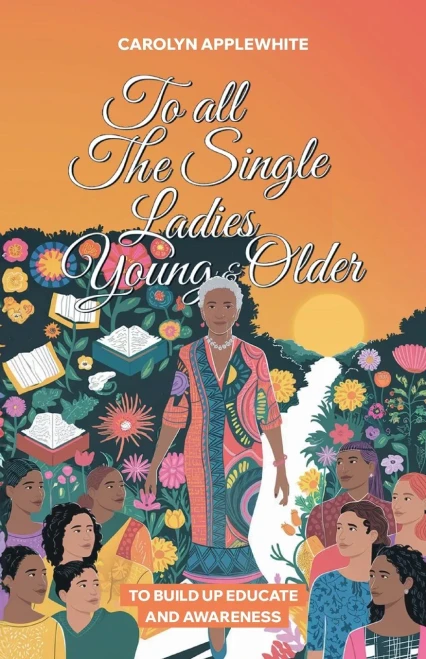 To All The Single Ladies Young And Older, To Build Up Educate And Awareness