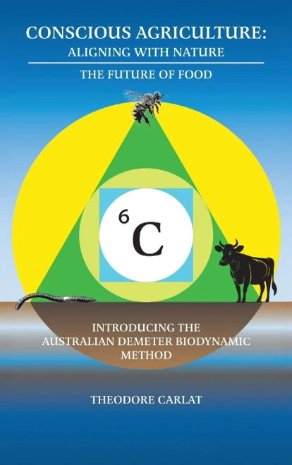 Conscious Agriculture: Aligning With Nature, The Future of Food, An Introduction to the Australian Demeter Biodynamic Method - (Hardback or Cased Book)