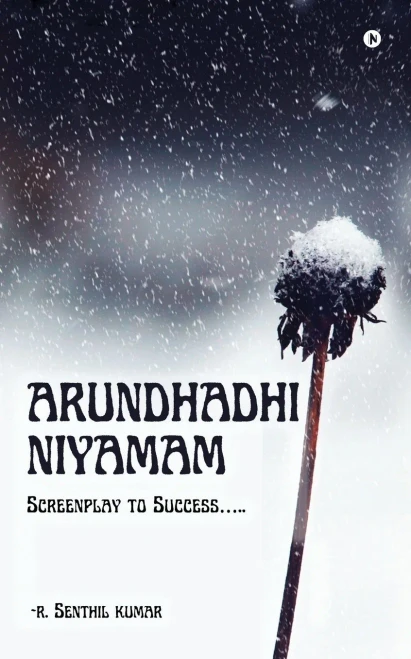 Arundhadhi Niyamam: Screenplay to Success..... - (Paperback or Softback)