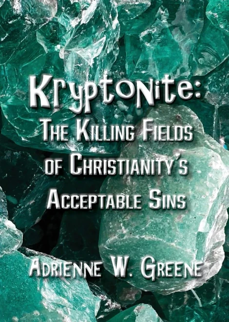 Kryptonite: The Killing Fields of Christianity's Acceptable Sins
