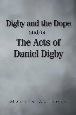 Digby and the Dope and-or The Acts of Daniel Digby