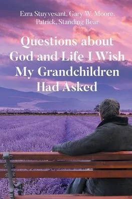 Questions about God and Life I Wish My Grandchildren Had Asked
