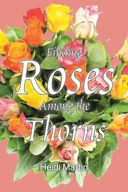 Finding Roses Among the Thorns