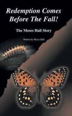 Redemption Comes Before the Fall!: The Moses Hall Story - (Hardback or Cased Book)
