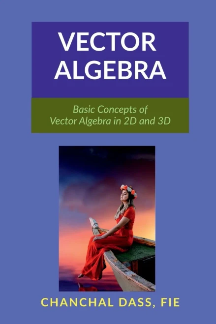 Vector Algebra: Basic Concepts of Vector Algebra in 2D and 3D - (Paperback or Softback)