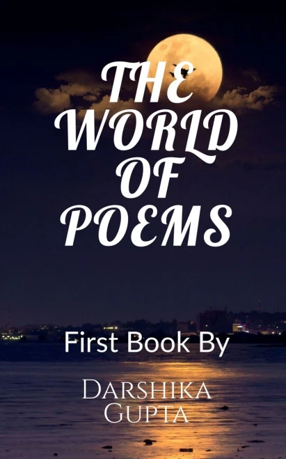 The World Of Poems: I am a young 14 years old female writer Darshika Gupta .I mainly write free verse poems, my writing journey started from 9th class