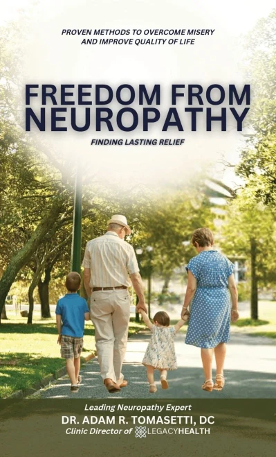 Freedom from Neuropathy: Finding Lasting Relief With L.E.G.A.C.Y., Proven Methods to Overcome Misery and Enjoy Quality of Life - (Hardback or Cased Book)