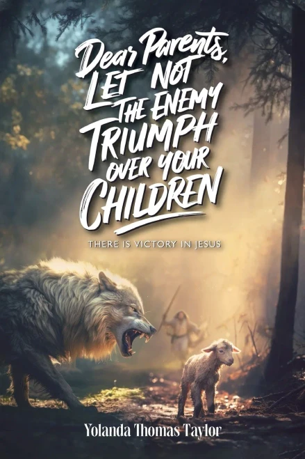 Dear Parents Let Not The Enemy Triumph Over Your Children, There Is Victory In Jesus