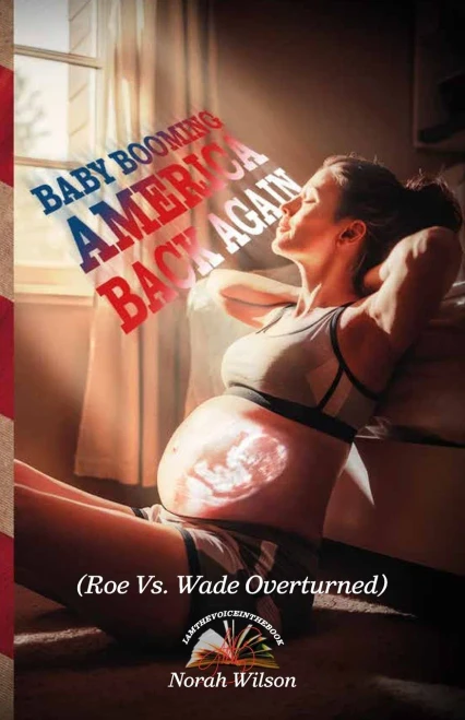 BABY BOOMING AMERICA BACK AGAIN, (Roe Vs. Wade Overturned) - (Paperback or Softback)