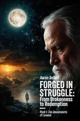 Forged In Struggle: From Brokenness to Redemption, Book 1: The Descendants of Lemech - (Paperback or Softback)