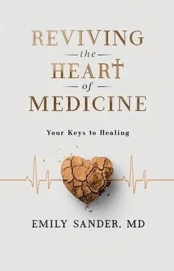Reviving the Heart of Medicine, Your Keys to Healing - (Paperback or Softback)