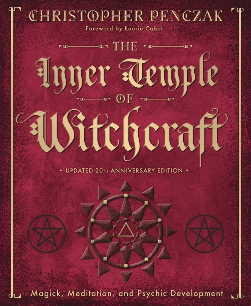 The Inner Temple Of Witchcraft: Magick, Meditation And Psychic Development (Penczak Temple Series, 1)