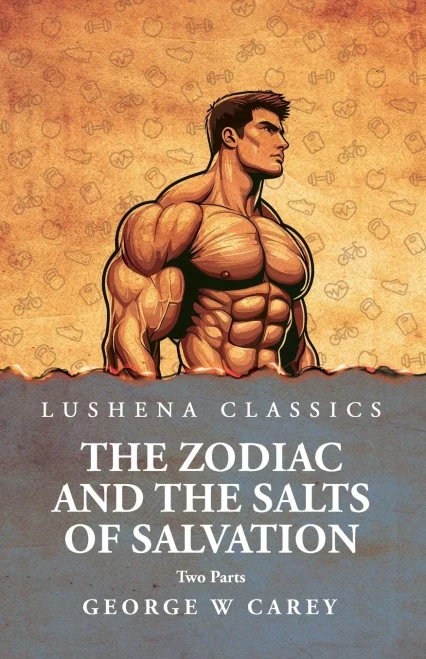 The Zodiac and the Salts of Salvation: Two Parts: Two Parts by George W Carey - (Paperback or Softback)
