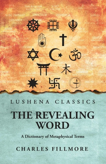 The Revealing Word: A Dictionary of Metaphysical Terms: A Dictionary of Metaphysical Terms by Charles Fillmore - (Paperback or Softback)