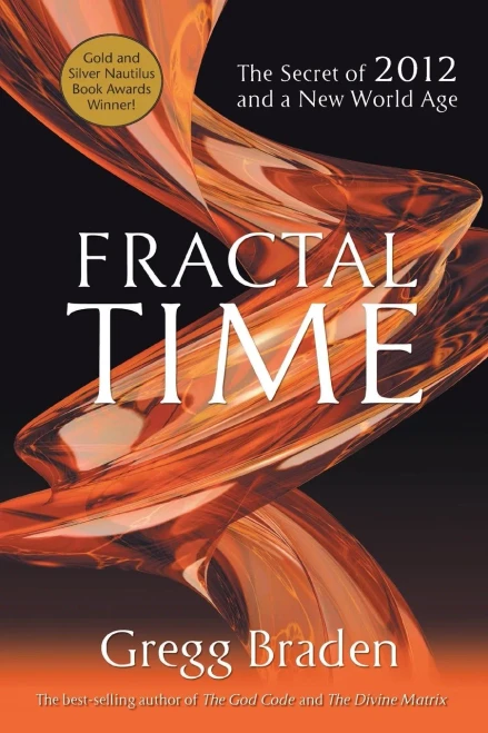 Fractal Time: The Secret Of 2012 And A New World Age