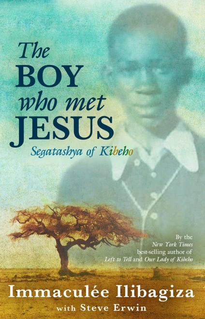 The Boy Who Met Jesus: Segatashya Emmanuel Of Kibeho