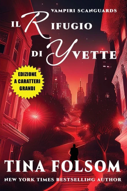 Il Rifugio di Yvette (Vampiri Scanguards #4)(Edizione a caratteri grandi)