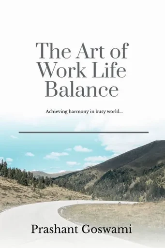 The Art of Work Life Balance: Achieving harmony in busy world... - (Paperback or Softback)