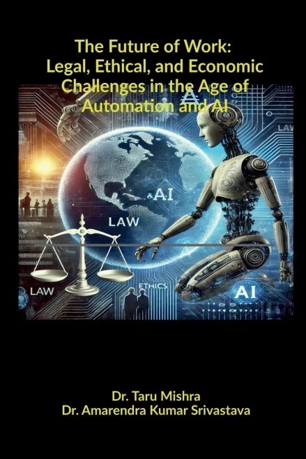 The Future of Work: Legal, Ethical, Economic Challenges in the Age of Automation and AI - (Paperback or Softback)