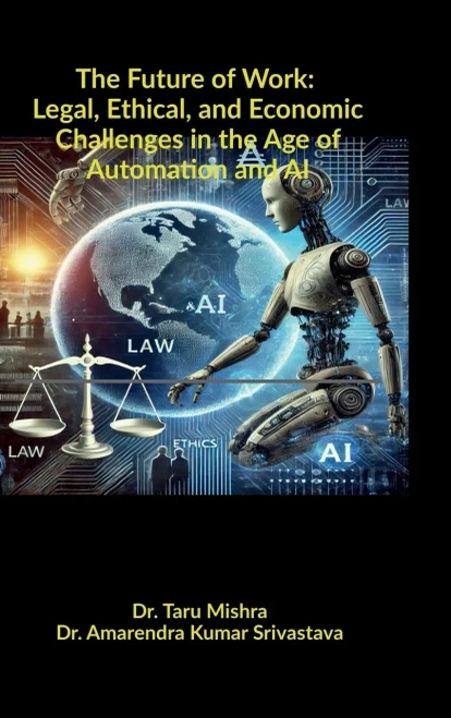 The Future of Work: Legal, Ethical, Economic Challenges in the Age of Automation and AI - (Hardback or Cased Book)
