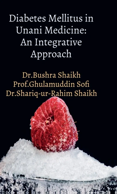 Diabetes Mellitus in Unani Medicine: An Integrative Approach: "Unani Insights into Diabetes Management" - (Hardback or Cased Book)