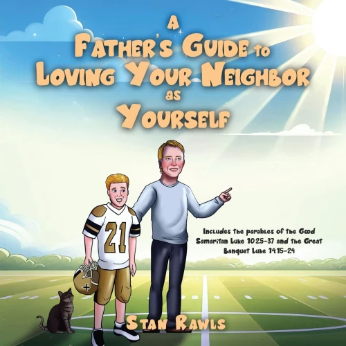 A Father's Guide to Loving Your Neighbor as Yourself - (Paperback or Softback)