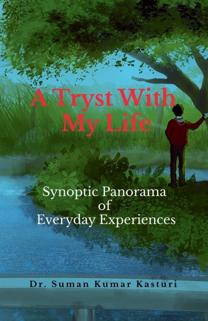 A Tryst With My Life: Synoptic Panorama of Everyday Experiences