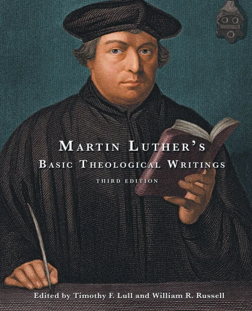 Martin Luther'S Basic Theological Writings