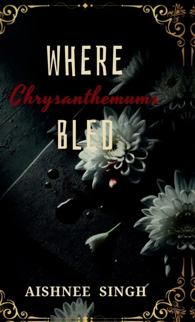 Where Chrysanthemums Bled - (Hardback or Cased Book)