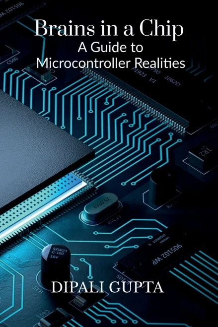 Brains in a Chip: A Guide to Microcontroller Realities: MASTERING MICROCONTROLLERS FOR INDUSTRIAL INNOVATION - (Paperback or Softback)