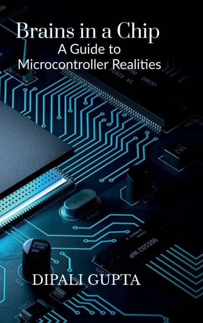 Brains in a Chip: A Guide to Microcontroller Realities: MASTERING MICROCONTROLLERS FOR INDUSTRIAL INNOVATION - (Hardback or Cased Book)