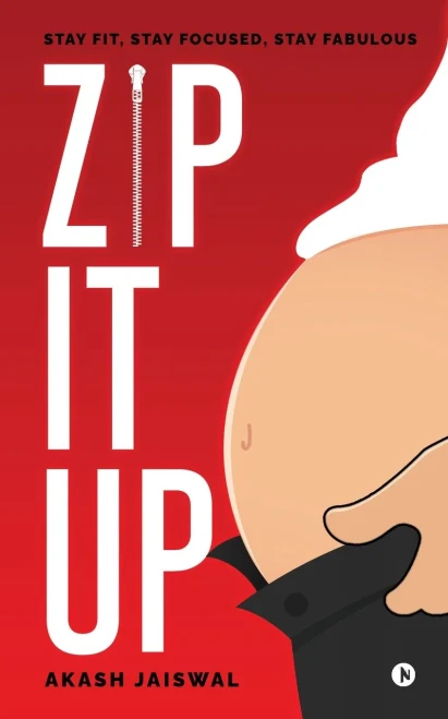 Zip It Up: Stay Fit, Stay Focused, Stay Fabulous - (Paperback or Softback)