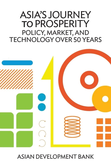 Asia'S Journey To Prosperity: Policy, Market, And Technology Over 50 Years