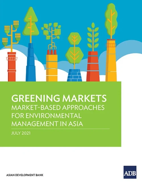 Greening Markets: Market-Based Approaches For Environmental Management In Asia