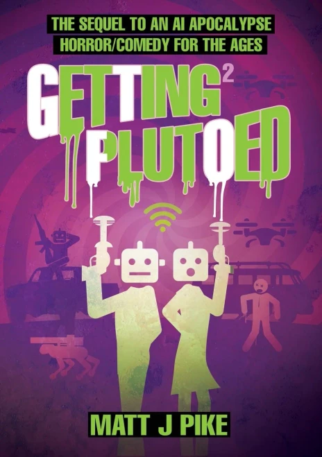 Getting Plutoed: The sequel to the AI Apocalypse Horror/Comedy for the Ages