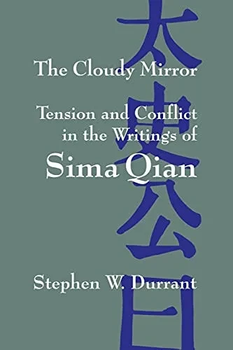 The Cloudy Mirror: Tension And Conflict In The Writings Of Sima Qian (Suny Series In Chinese Philosophy And Culture)