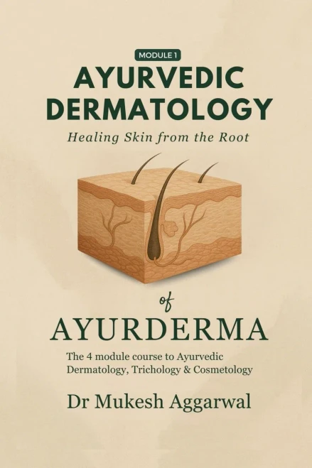 Ayurvedic Dermatology Healing Skin from the Root: Module 1
