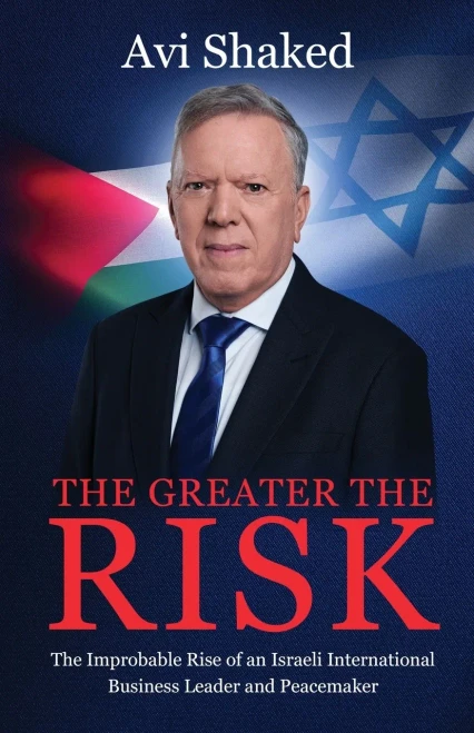 The Greater the Risk: The Improbable Rise of an Israeli International Business Leader and Peacemaker - (Paperback or Softback)