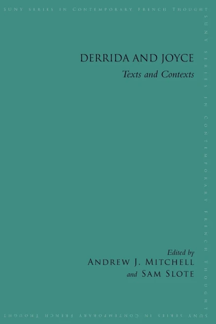 Derrida And Joyce: Texts And Contexts (Suny Series In Contemporary French Thought)