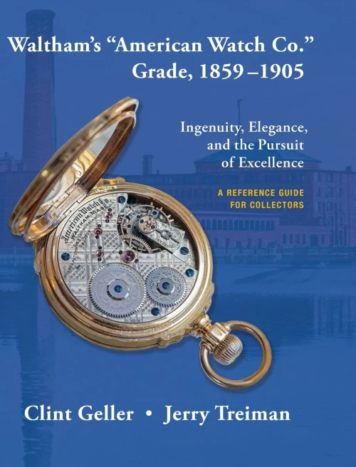 Waltham's "American Watch Co." Grade, 1859-1905 - (Hardback or Cased Book)