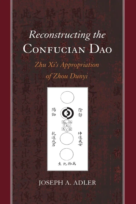 Reconstructing The Confucian Dao: Zhu Xi'S Appropriation Of Zhou Dunyi (Suny Series In Chinese Philosophy And Culture)