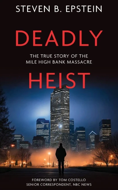 Deadly Heist: The True Story of the Mile High Bank Massacre