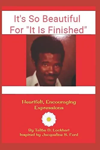 It's So Beautiful, For It Is Finished: Heartfelt, Encouraging Expressions