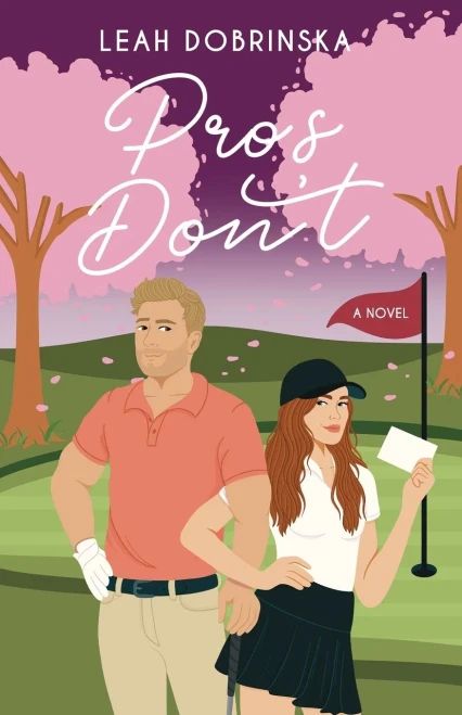 Pros Don't: A Professional Golfer/Coach Romantic Comedy