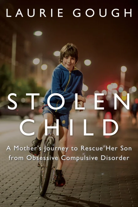 Stolen Child: A Mother'S Journey To Rescue Her Son From Obsessive Compulsive Disorder