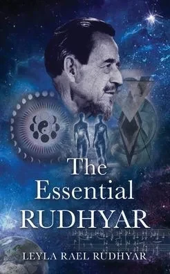 The Essential Rudhyar: An Outline and an Evocation