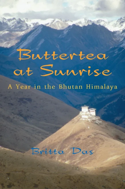 Buttertea At Sunrise: A Year In The Bhutan Himalaya