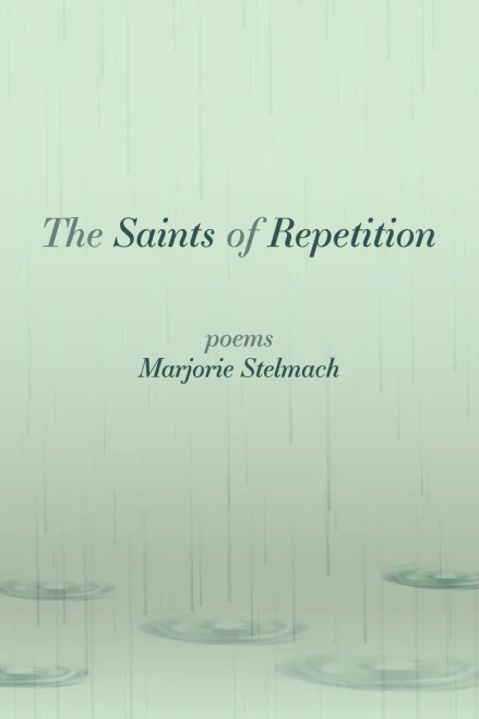 The Saints of Repetition: poems