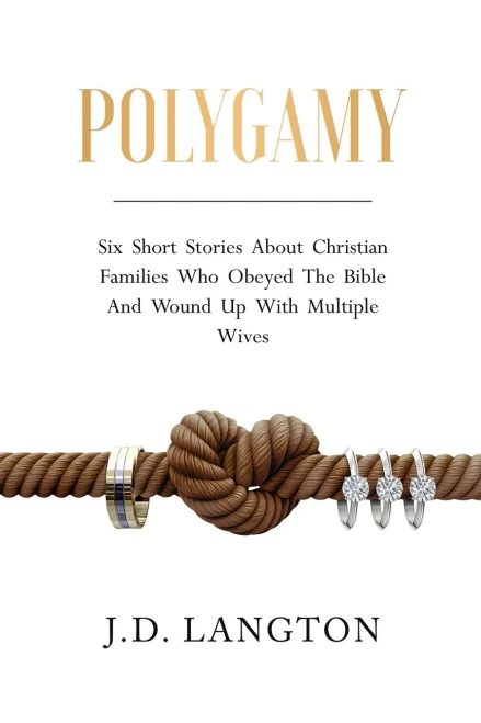 Polygamy: Six Short Stories About Christian Families Who Obeyed The Bible And Wound Up With Multiple Wives - (Paperback or Softback)