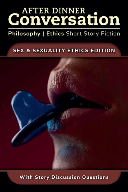 After Dinner Conversation - Sex & Sexuality Ethics